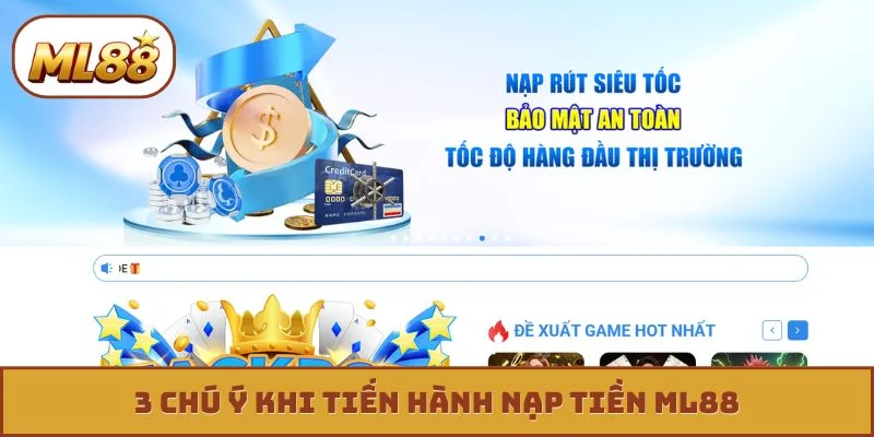 Nạp Tiền ML88 3 chú ý khi tiến hành nạp tiền ML88