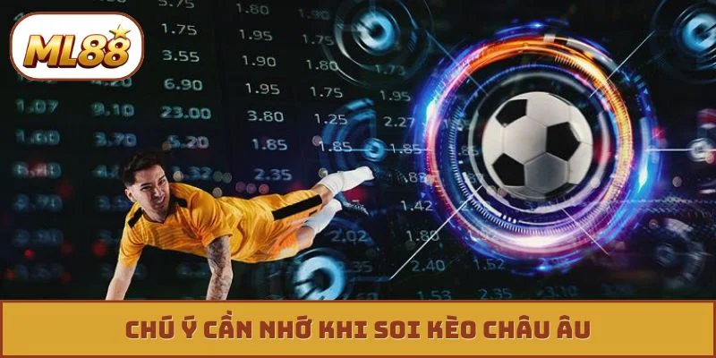 Kèo Châu Âu - 4 Tư Duy Đột Phá Giúp Bạn Về Bờ An Toàn Chú ý cần nhớ khi soi kèo châu Âu